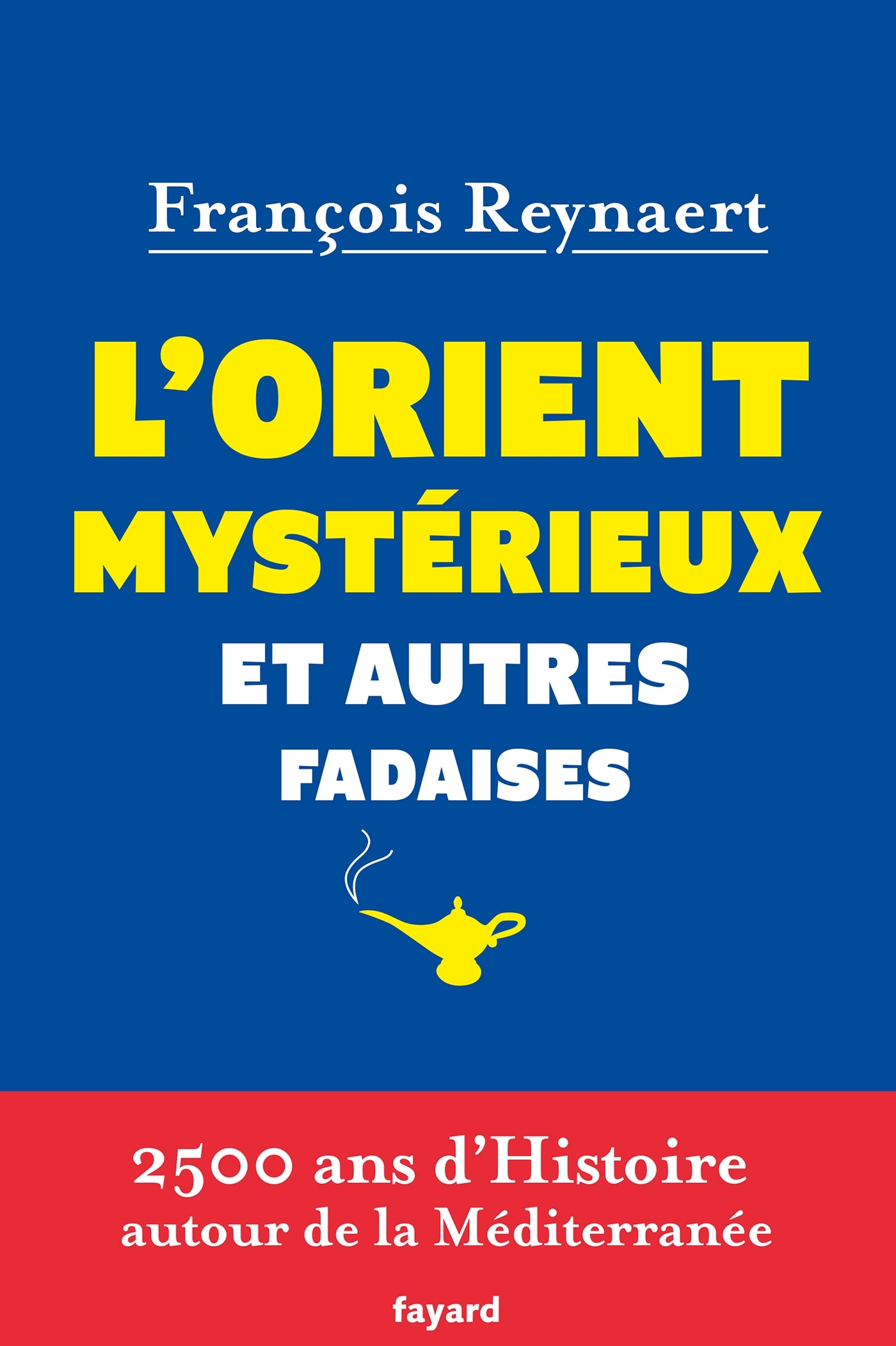 L'Orient mystérieux et autres fadaises