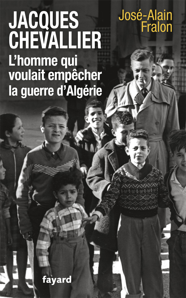 Jacques Chevallier, l'homme qui voulait empêcher la guerre d'Algérie