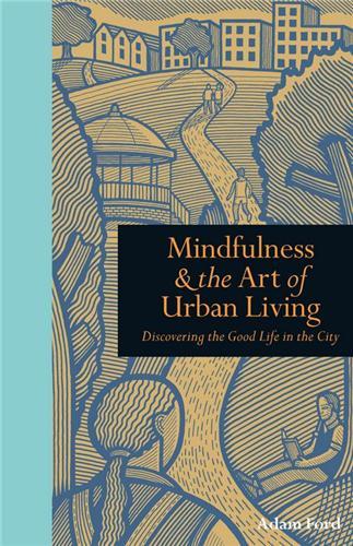 Mindfulness & The Art of Urban Living /anglais