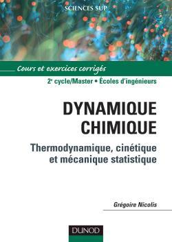 Dynamique chimique - Thermodynamique, cinétique et mécanique statistique