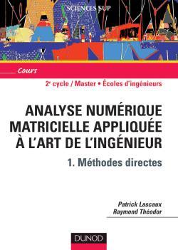 Analyse numérique matricielle appliquée à l'art de l'ingénieur - Tome 1 - Méthodes directes