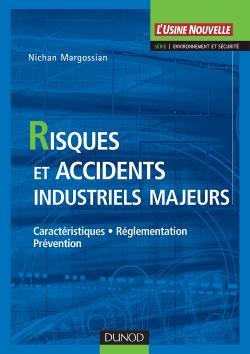 Risques et accidents industriels majeurs - Caractéristiques, réglementation, prévention