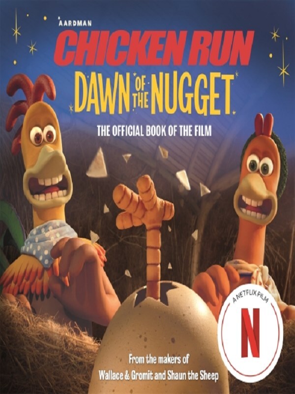 Chicken Run Dawn of the Nugget: The Official Book of the Film