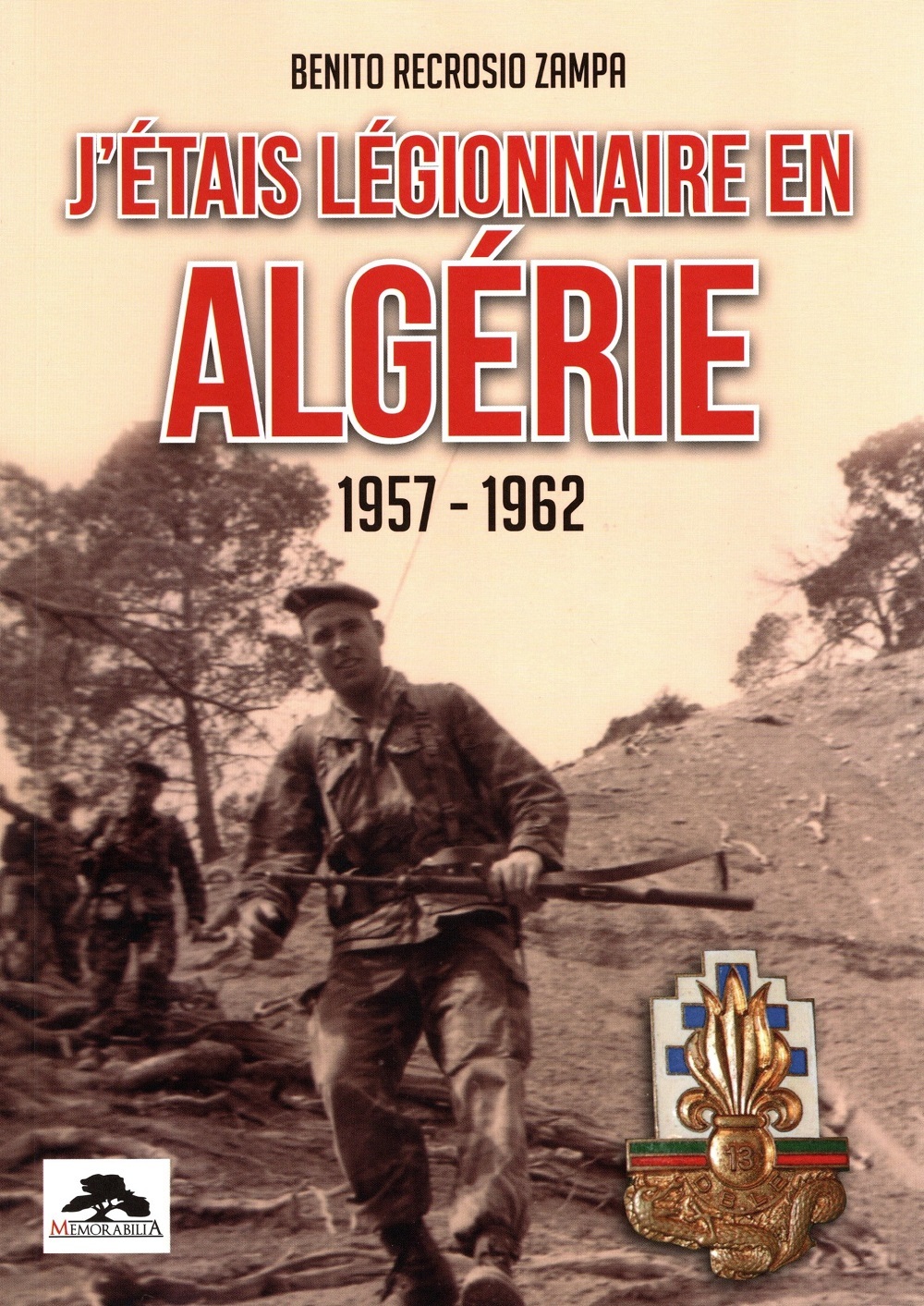 J'ETAIS LEGIONNAIRE EN ALGERIE 1957-1962
