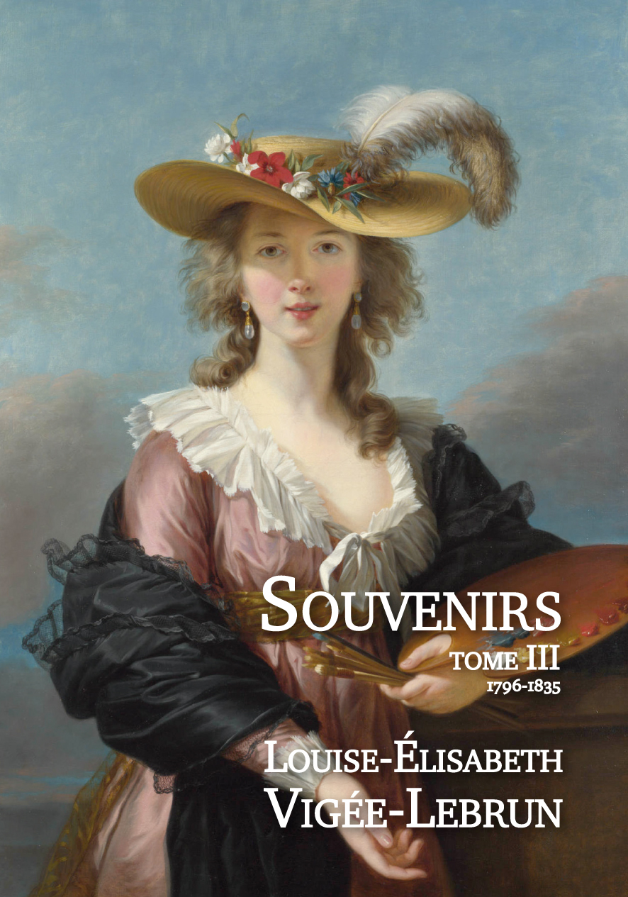 Souvenirs - Tome 3 (1796-1835) - Louise-Elisabeth Vigée-Lebrun