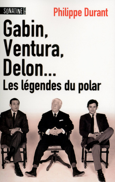 Gabin, Ventura, Delon... Les légendes du polar