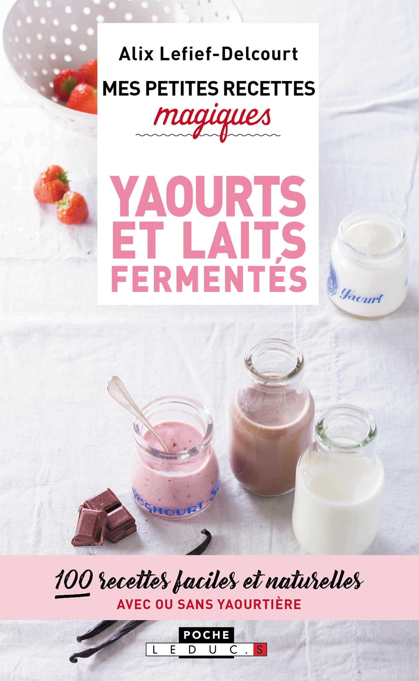 Mes petites recettes magiques - Yaourts et laits fermentés