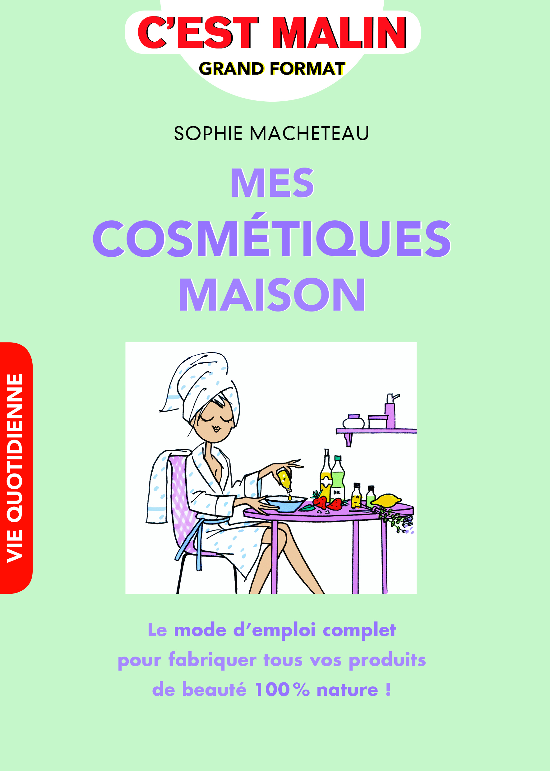 Mes cosmétiques maison, c'est malin