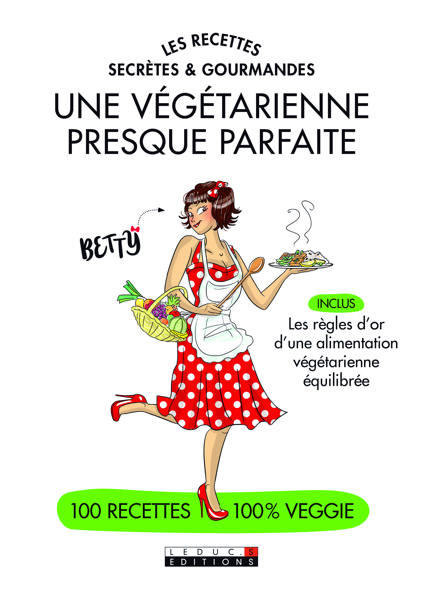 Une végétarienne presque parfaite - Des recettes secrètes et gourmandes