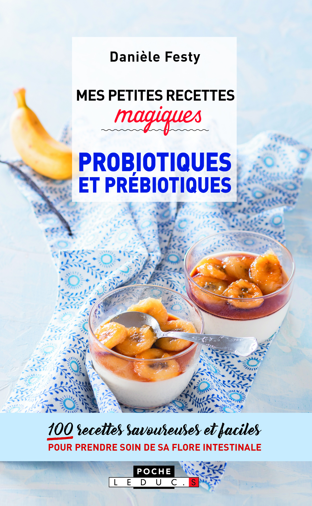 Mes petites recettes magiques aux probiotiques et prébiotiques