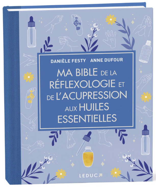 Ma Bible de la réflexologie et de l'acupression aux huiles essentielles - édition de luxe