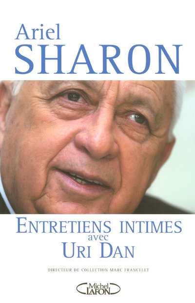 Ariel Sharon entretiens intimes avec Uri Dan