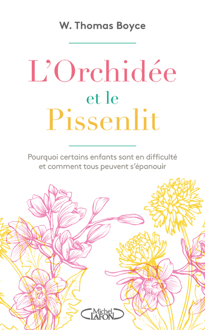 L'orchidée et le pissenlit - Pourquoi certains enfants sont en difficulté et comment tous peuvent