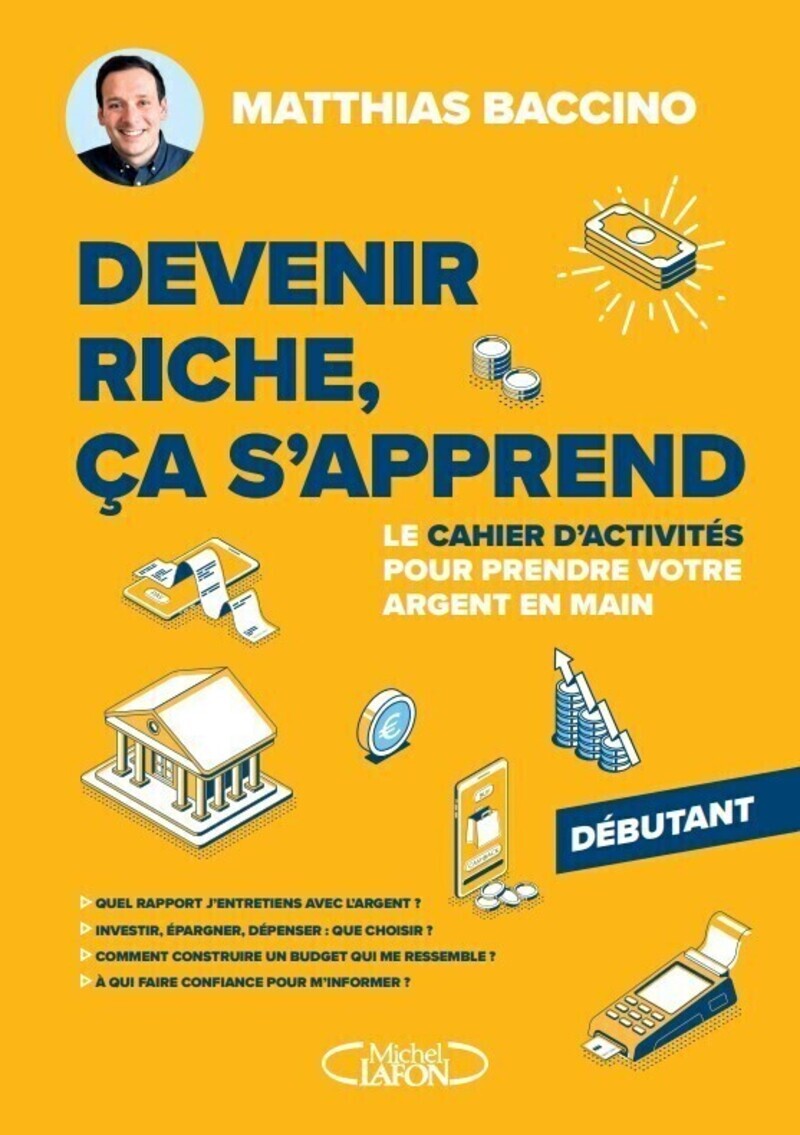 Devenir riche, ça s'apprend - Le cahier d'activités pour prendre votre argent en main