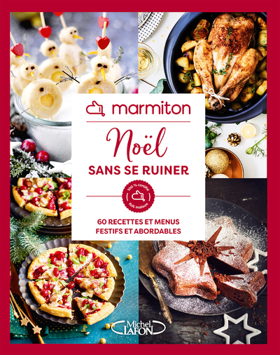 Marmiton - Noël sans se ruiner - 60 recettes et menus festifs et abordables