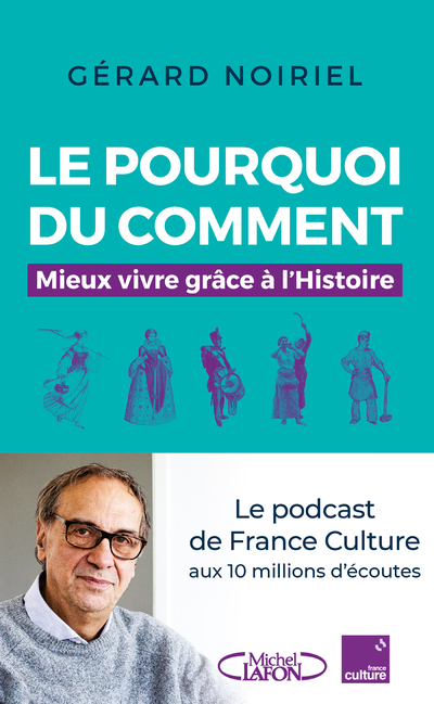 Le Pourquoi du comment - Mieux vivre grâce à l'Histoire