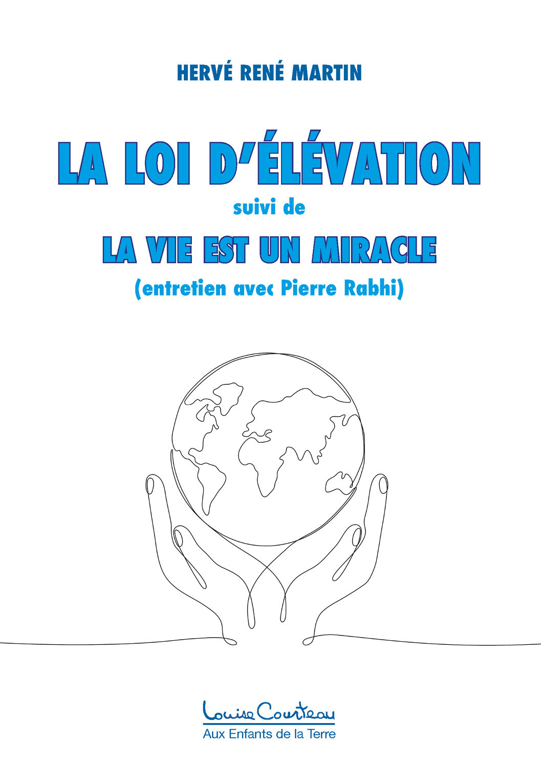 La Loi d'élévation - La Vie est un miracle (entretien avec Pierre Rabhi)