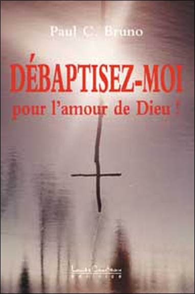 Débaptisez-moi pour l'amour de Dieu