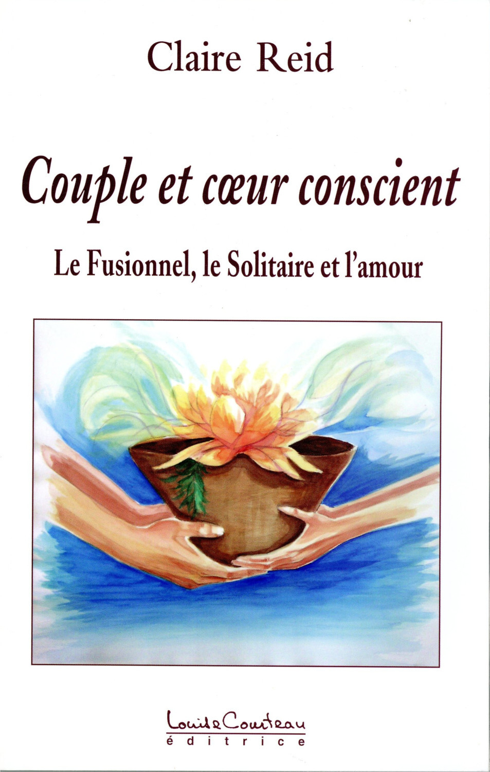 Couple et coeur conscient - Le Fusionnel, le Solitaire et l'amour T.2