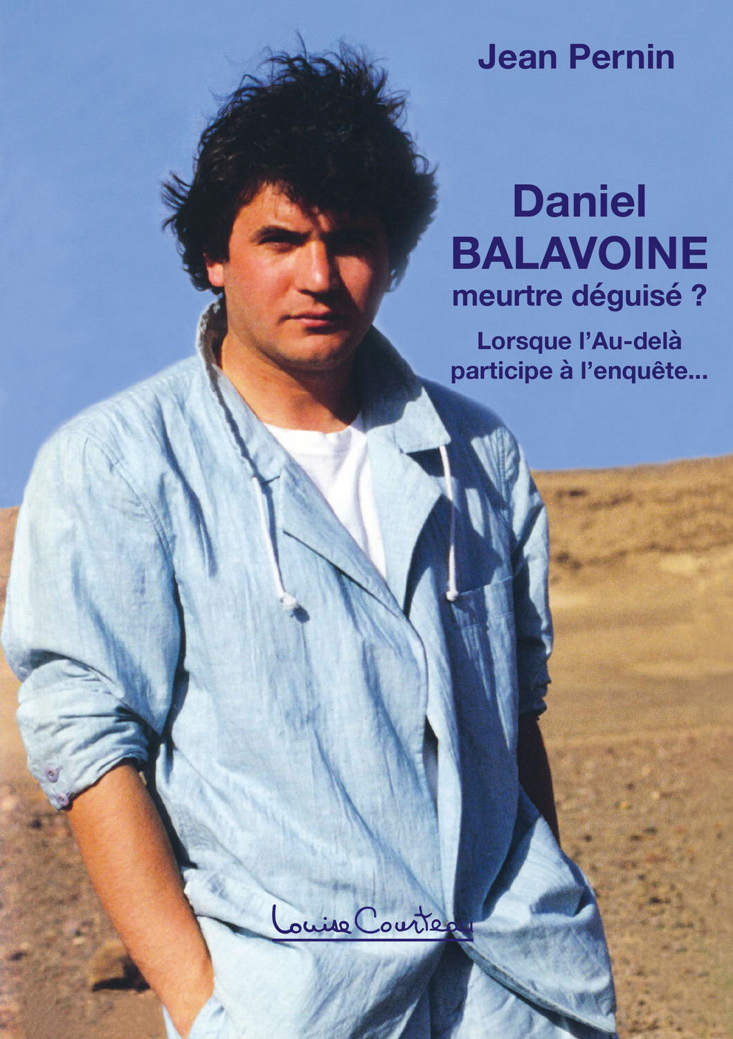 Daniel Balavoine, meurtre déguisé ? Lorsque l'Au-delà participe à l'enquête...