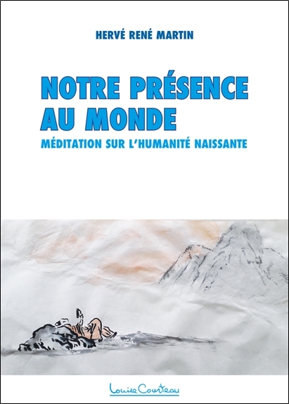 Notre présence au monde - Méditation sur l'Humanité naissante