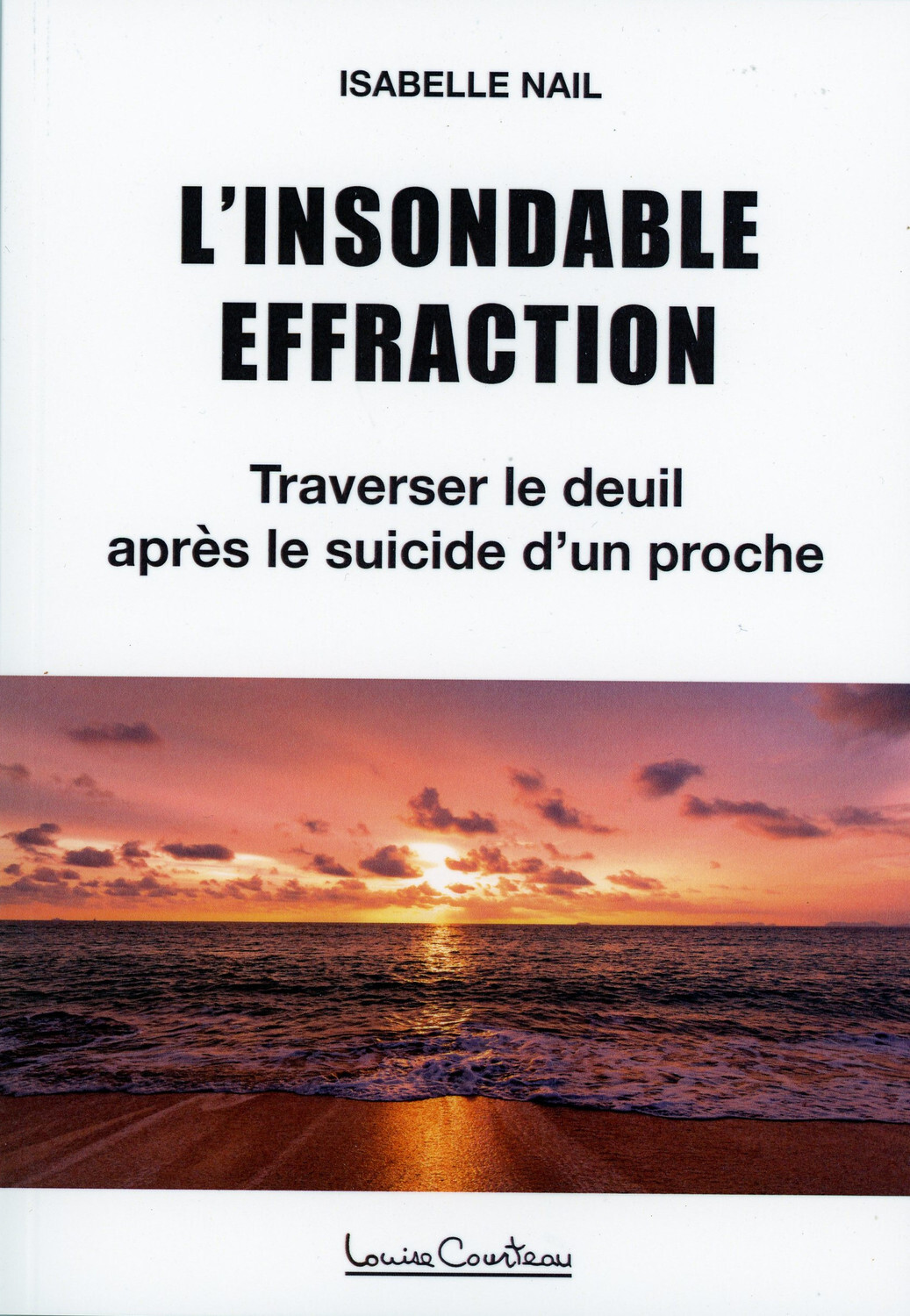 L'insondable effraction - Traverser le deuil après le suicide d'un proche