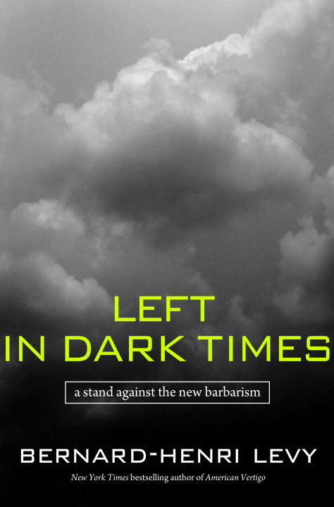 LEFT IN DARK TIMES: A STAND AGAINST THE NEW BARBARISM