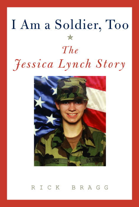 I AM A SOLDIER TOO: THE JESSICA LYNCH STORY