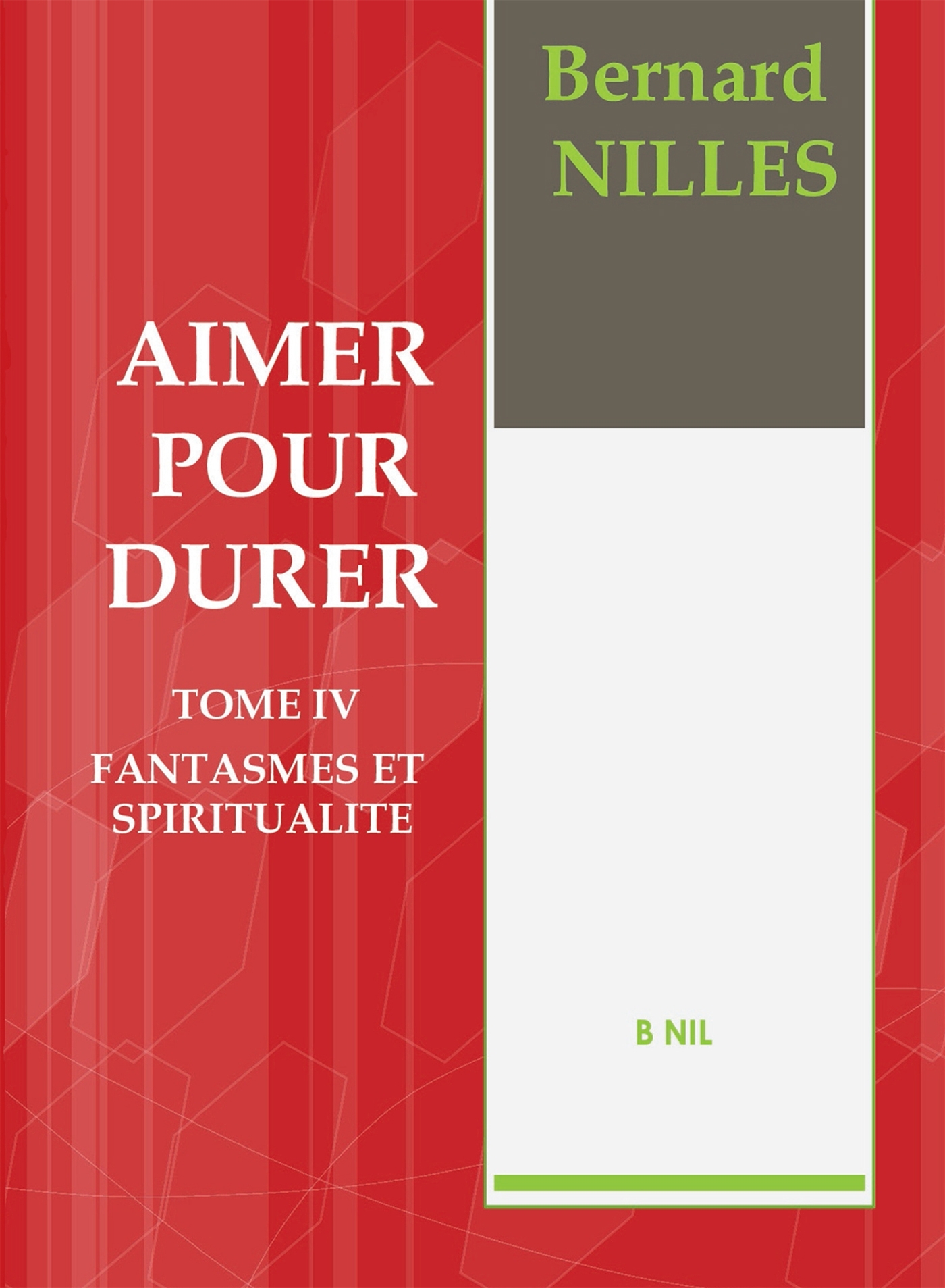 AIMER POUR DURER Tome IV Fantasmes et spiritualité