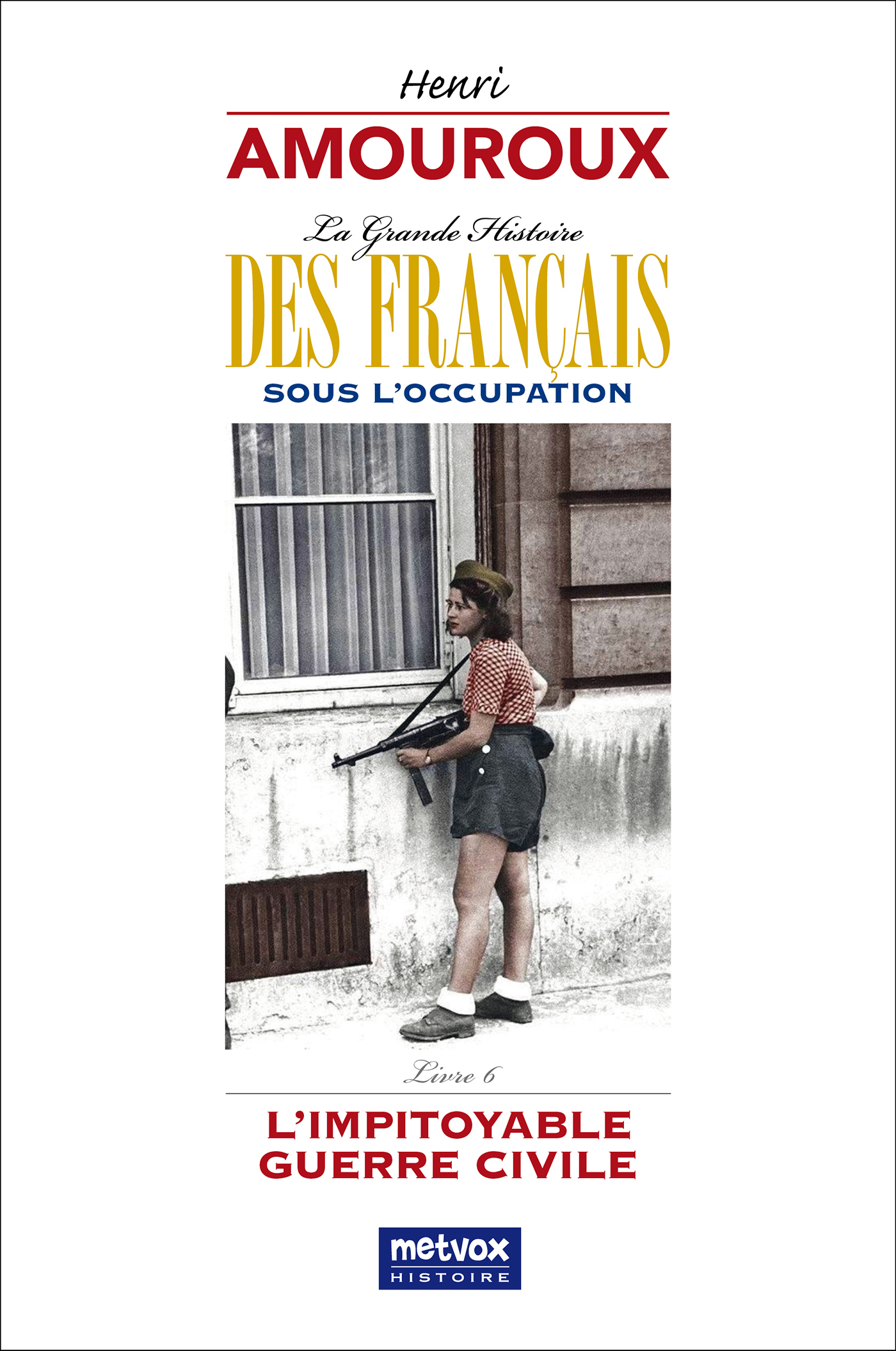 La Grande Histoire des Français sous l'Occupation - Livre 6
