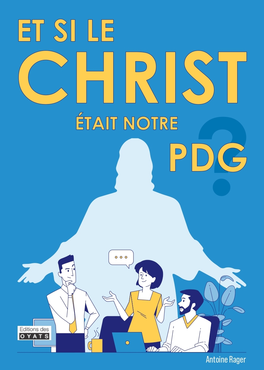 Et si le Christ était notrePDG. 30 conseils de leadership