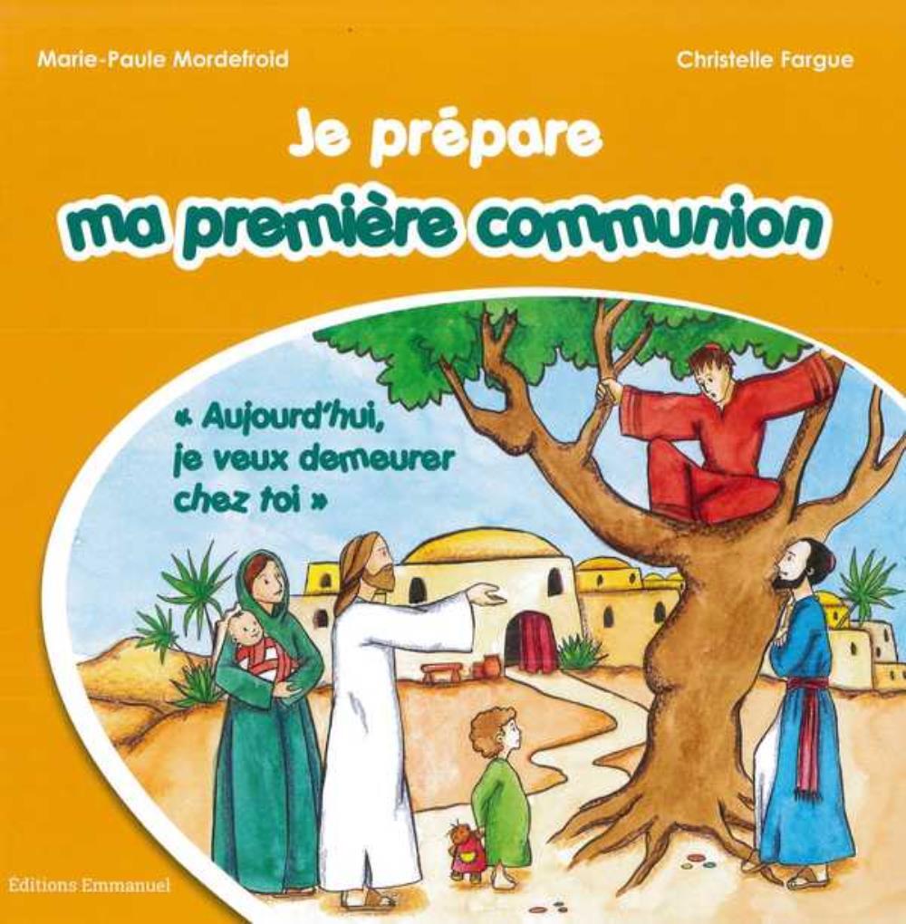 Je prépare ma première communion - "aujourd'hui, je veux demeurer chez toi"