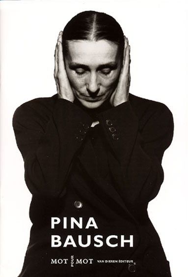 Pina Bausch - entretiens avec Pina Bausch, Macha Makeieff, Maguy Marin...