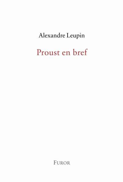 Alexandre Leupin, Proust en bref