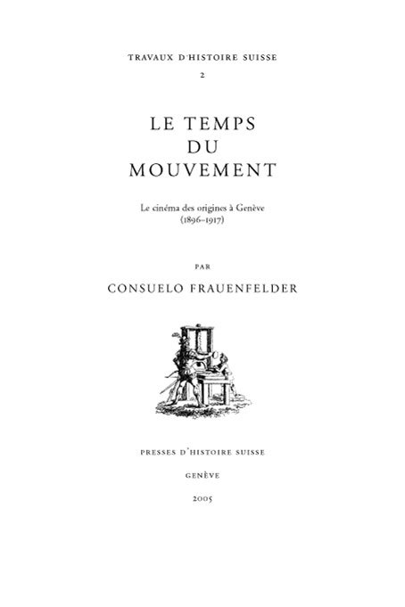 Le temps du mouvement: le cinéma des attractions à Genève (1896-1917)
