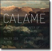 Alexandre Calame : peintre des Alpes