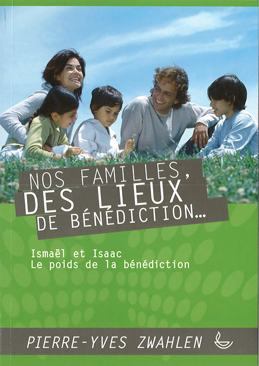 Nos familles, des lieux de bénédiction tome 2