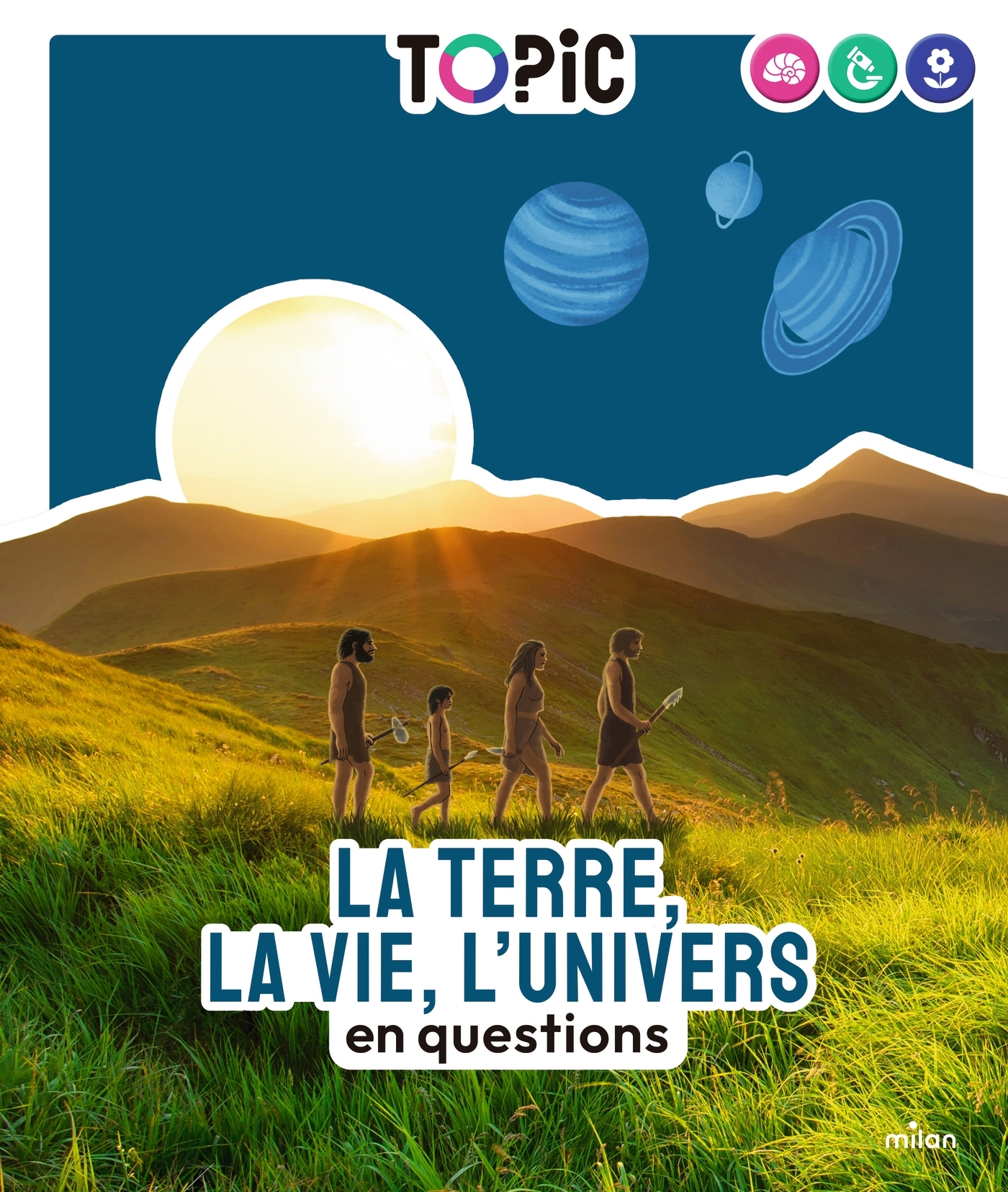 TOPIC - La Terre, la vie, l'Univers en questions - Dès 7 ans