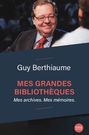 MES GRANDES BIBLIOTHEQUES. MES ARCHIVES. MES MEMOIRES