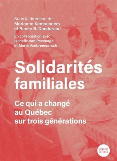SOLIDARITES FAMILIALES. CE QUI A CHANGE AU QUEBEC SUR TROIS
