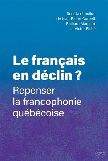 LE FRANCAIS EN DECLIN ? REPENSER LA FRANCOPHONIE QUEBECOISE