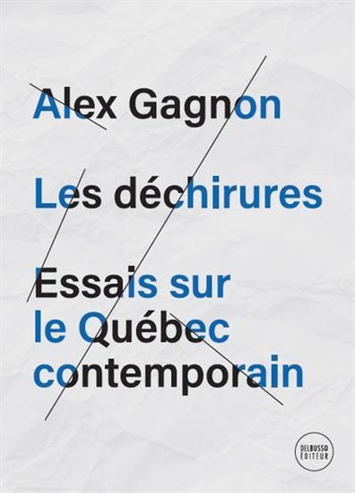 LES DECHIRURES. ESSAIS SUR LE QUEBEC CONTEMPORAIN