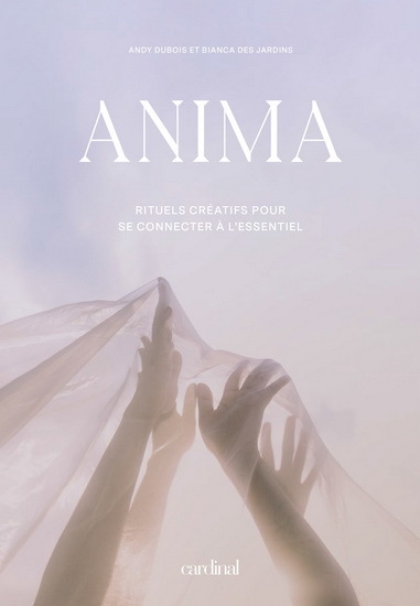 ANIMA. RITUELS CREATIFS POUR SE CONNECTER A L'ESSENTIEL