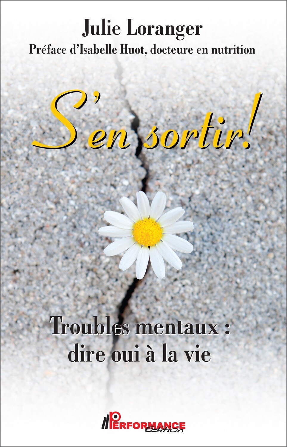 S'en sortir ! Troubles mentaux : dire oui à la vie