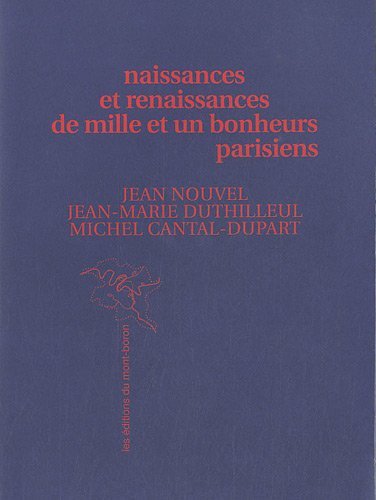 Naissances & renaissances de mille et un bonheurs parisiens
