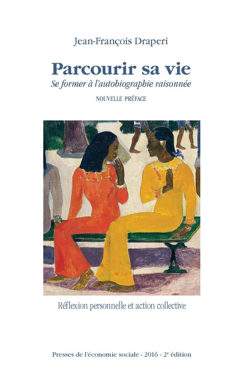 PARCOURIR SA VIE. Se former à l'autobiographie raisonnée. Nouvelle préface