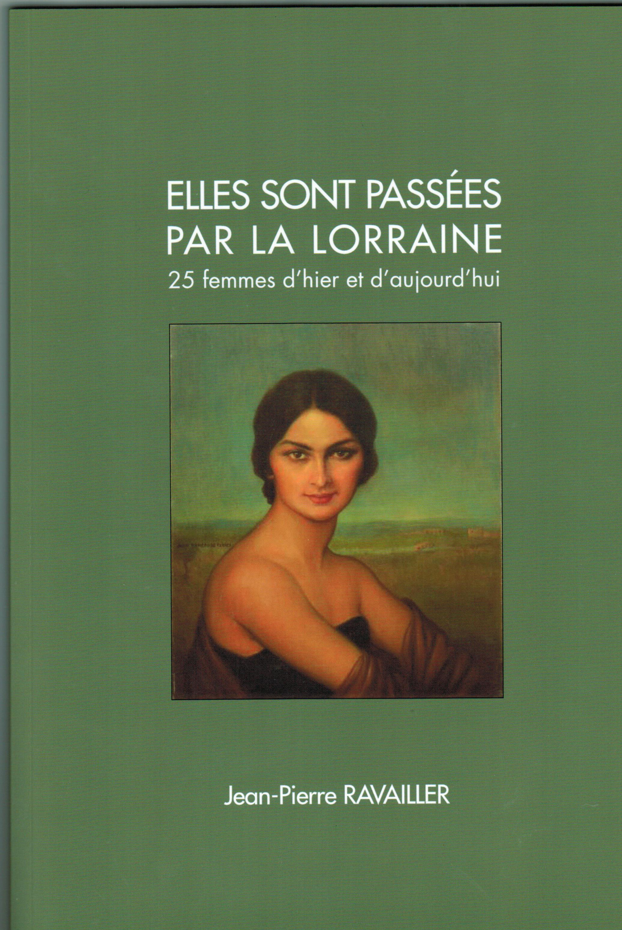 Elles sont passées par la Lorraine, 25 femmes d'hier et d'aujourdhui