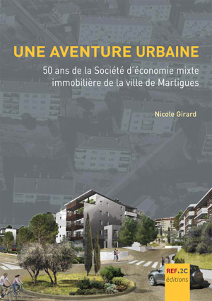 Une aventure urbaine - 50 ans de la société d'économie mixte immobilière de la ville de Martigues
