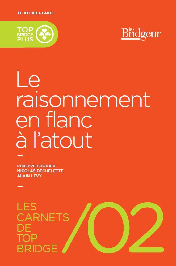 LES CARNETS DE TOP BRIDGE 2 LE RAISONNEMENT EN FLANC A L'ATOUT
