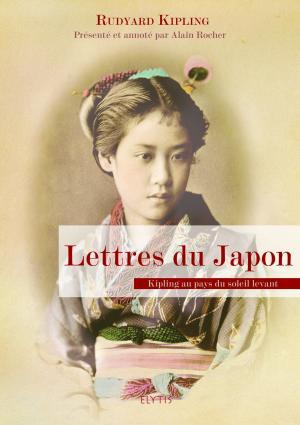 LETTRES DU JAPON - KIPLING AU PAYS DU SOLEIL LEVANT